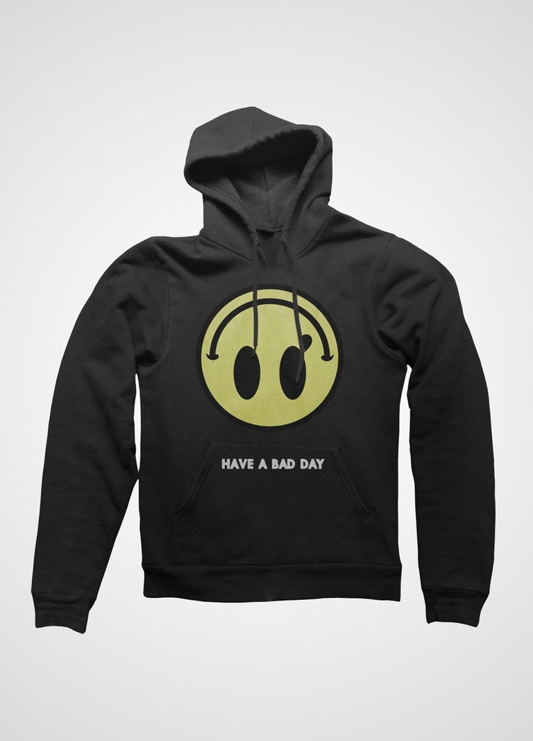 hAVE a BAD dAy HoOdie